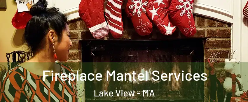 Fireplace Mantel Services Lake View - MA