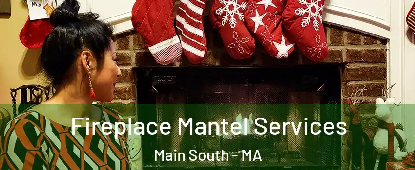 Fireplace Mantel Services Main South - MA