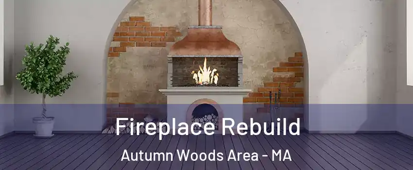 Fireplace Rebuild Autumn Woods Area - MA