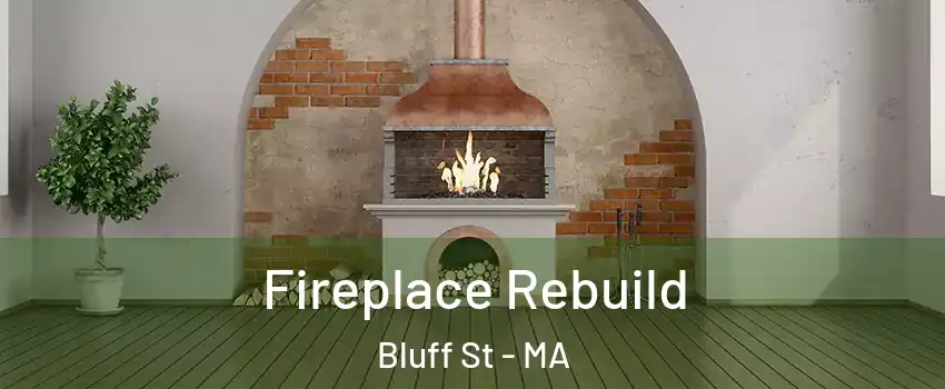 Fireplace Rebuild Bluff St - MA