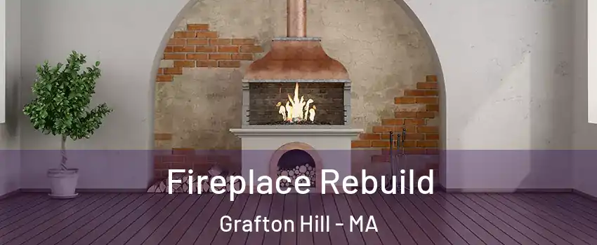 Fireplace Rebuild Grafton Hill - MA