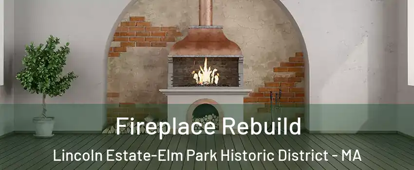 Fireplace Rebuild Lincoln Estate-Elm Park Historic District - MA