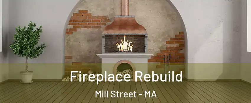 Fireplace Rebuild Mill Street - MA