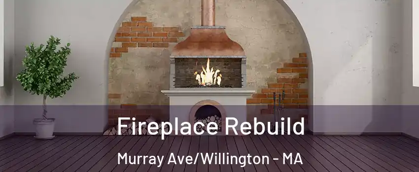 Fireplace Rebuild Murray Ave/Willington - MA