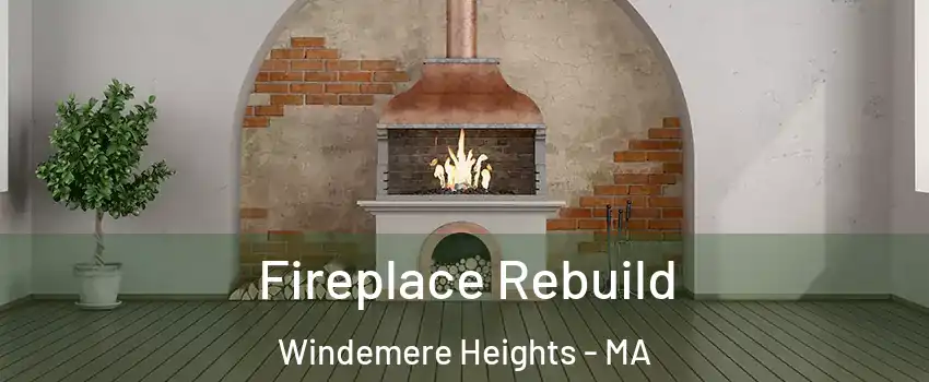 Fireplace Rebuild Windemere Heights - MA