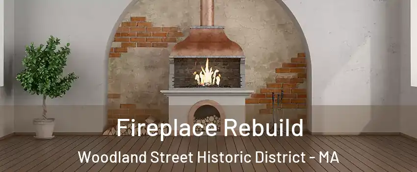 Fireplace Rebuild Woodland Street Historic District - MA