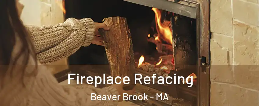 Fireplace Refacing Beaver Brook - MA