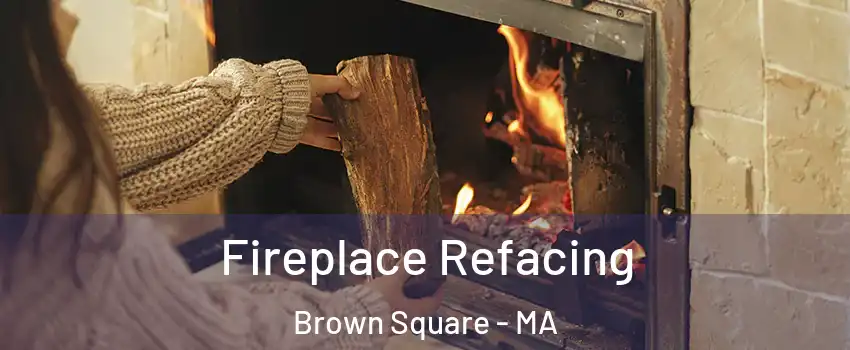 Fireplace Refacing Brown Square - MA