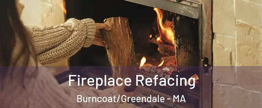 Fireplace Refacing Burncoat/Greendale - MA