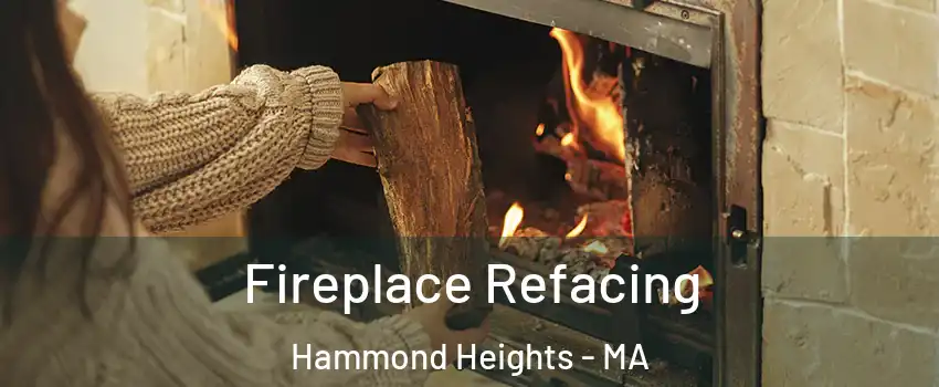 Fireplace Refacing Hammond Heights - MA