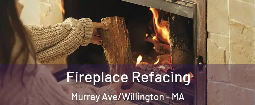 Fireplace Refacing Murray Ave/Willington - MA