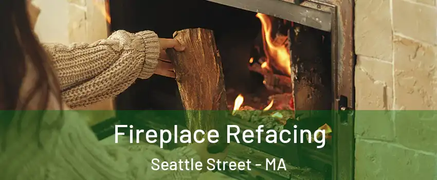 Fireplace Refacing Seattle Street - MA