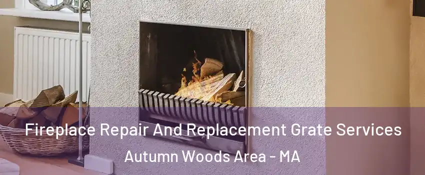 Fireplace Repair And Replacement Grate Services Autumn Woods Area - MA