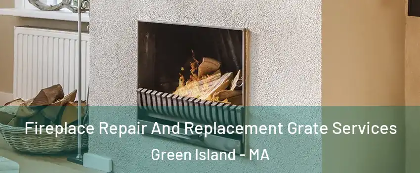 Fireplace Repair And Replacement Grate Services Green Island - MA