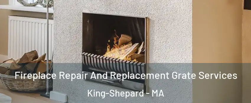 Fireplace Repair And Replacement Grate Services King-Shepard - MA