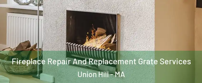 Fireplace Repair And Replacement Grate Services Union Hill - MA