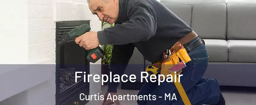 Fireplace Repair Curtis Apartments - MA