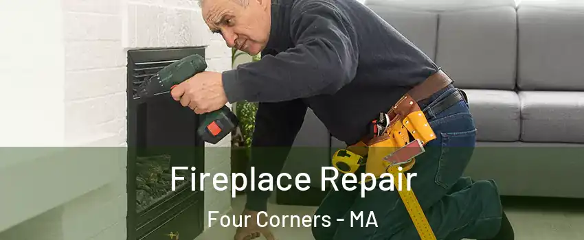 Fireplace Repair Four Corners - MA