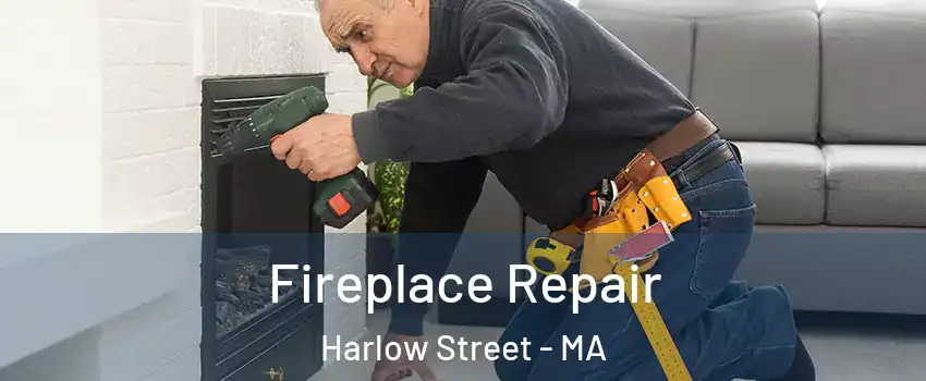 Fireplace Repair Harlow Street - MA