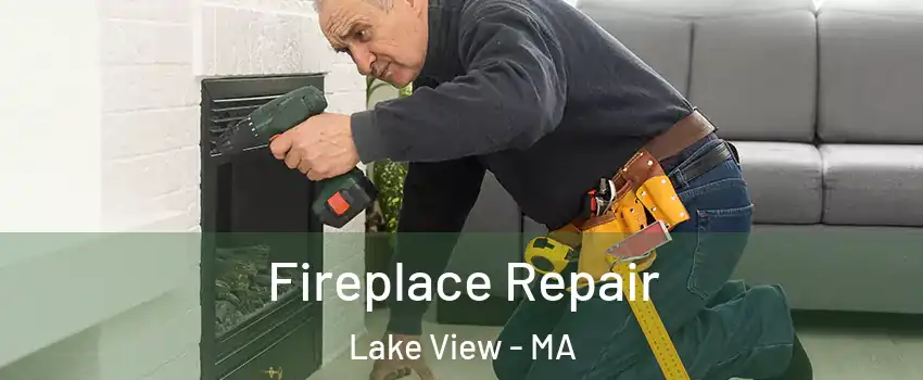 Fireplace Repair Lake View - MA