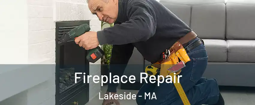 Fireplace Repair Lakeside - MA