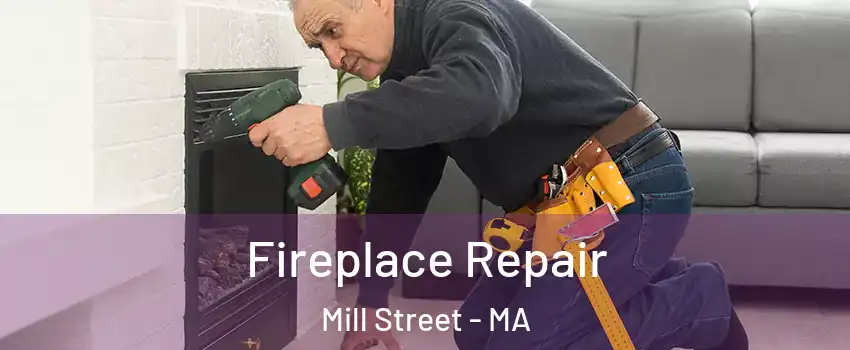 Fireplace Repair Mill Street - MA