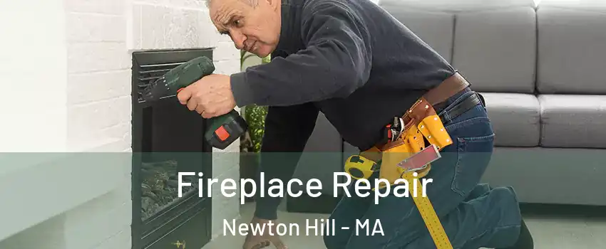 Fireplace Repair Newton Hill - MA