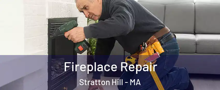 Fireplace Repair Stratton Hill - MA