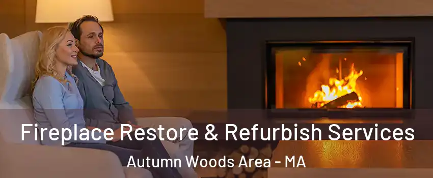 Fireplace Restore & Refurbish Services Autumn Woods Area - MA