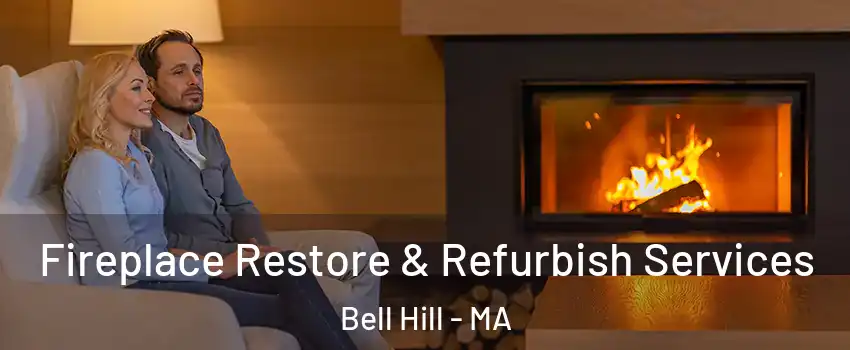 Fireplace Restore & Refurbish Services Bell Hill - MA