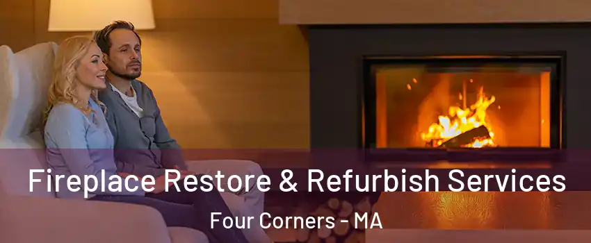 Fireplace Restore & Refurbish Services Four Corners - MA