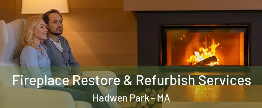 Fireplace Restore & Refurbish Services Hadwen Park - MA