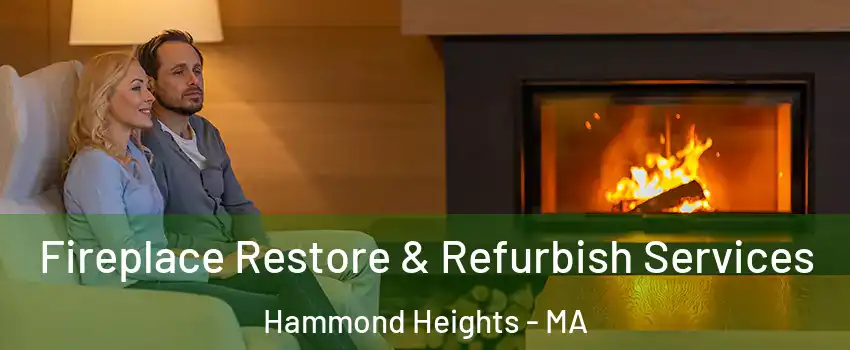 Fireplace Restore & Refurbish Services Hammond Heights - MA