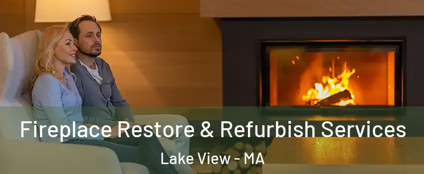 Fireplace Restore & Refurbish Services Lake View - MA