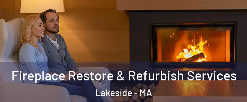 Fireplace Restore & Refurbish Services Lakeside - MA