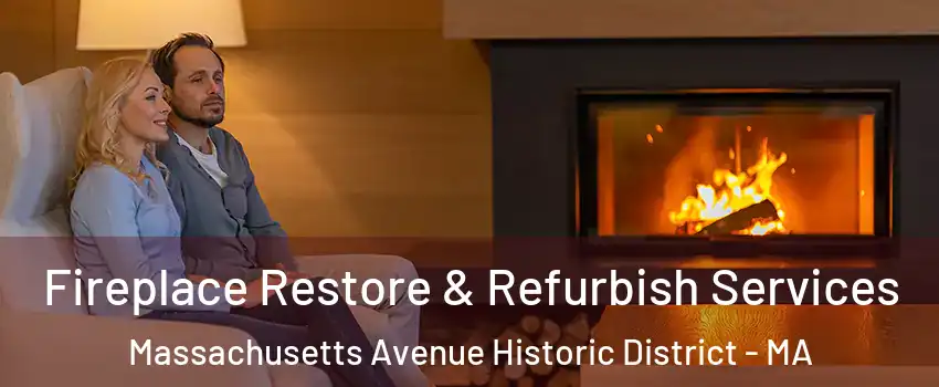 Fireplace Restore & Refurbish Services Massachusetts Avenue Historic District - MA