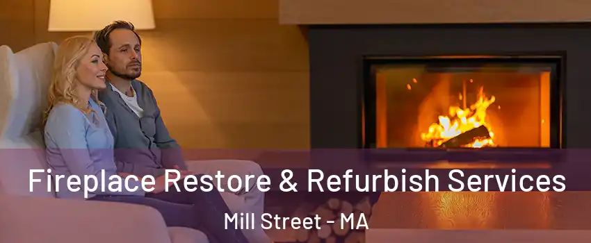 Fireplace Restore & Refurbish Services Mill Street - MA