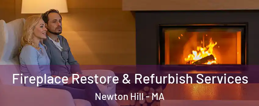 Fireplace Restore & Refurbish Services Newton Hill - MA