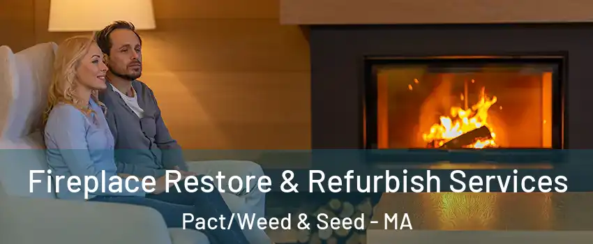 Fireplace Restore & Refurbish Services Pact/Weed & Seed - MA