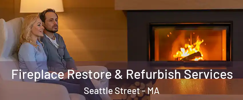 Fireplace Restore & Refurbish Services Seattle Street - MA