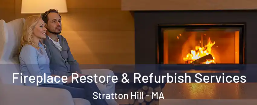 Fireplace Restore & Refurbish Services Stratton Hill - MA