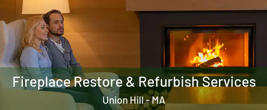 Fireplace Restore & Refurbish Services Union Hill - MA