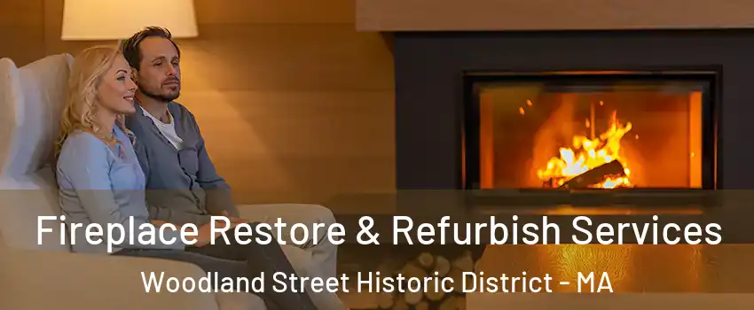 Fireplace Restore & Refurbish Services Woodland Street Historic District - MA