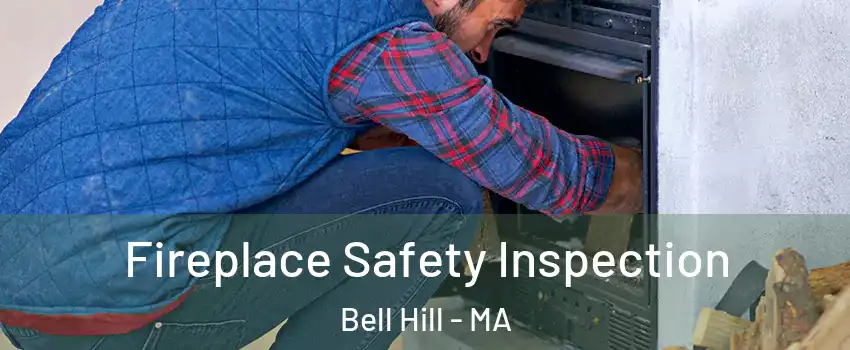 Fireplace Safety Inspection Bell Hill - MA