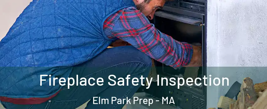 Fireplace Safety Inspection Elm Park Prep - MA