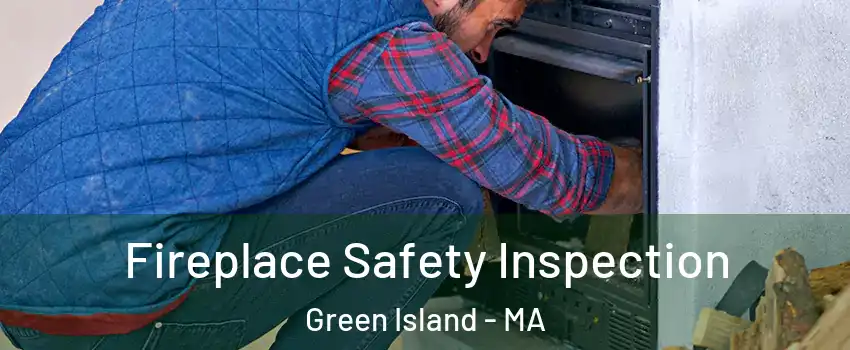 Fireplace Safety Inspection Green Island - MA