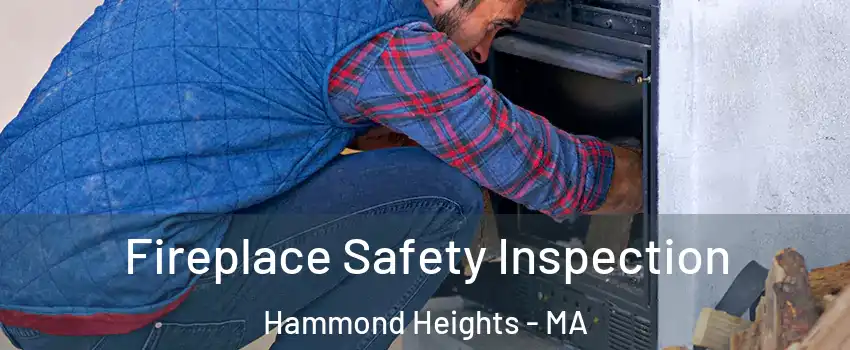 Fireplace Safety Inspection Hammond Heights - MA