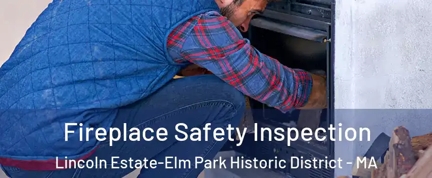 Fireplace Safety Inspection Lincoln Estate-Elm Park Historic District - MA