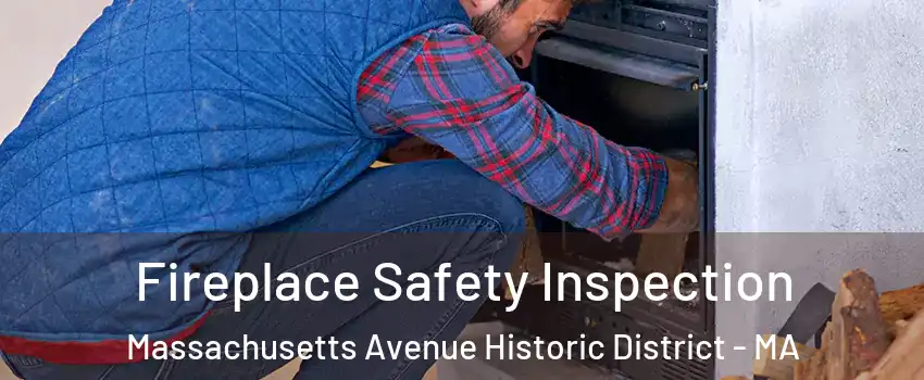 Fireplace Safety Inspection Massachusetts Avenue Historic District - MA