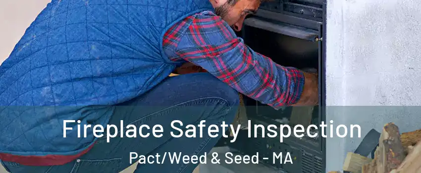 Fireplace Safety Inspection Pact/Weed & Seed - MA